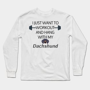 I Just Want To Workout And Hang Out With My Dachshund, Lose Weight, Dog Lovers Long Sleeve T-Shirt